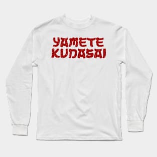 Yametekudasai Long Sleeve T-Shirt